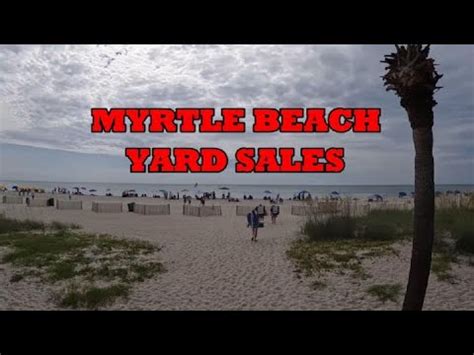 This page will be updated on Thursday and Friday so you can plot your garage and yard sale strategy. . Myrtle beach yard sales